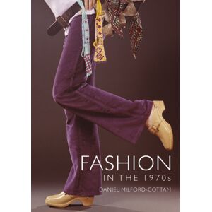 Bloomsbury Publishing PLC Fashion In The 1970s
