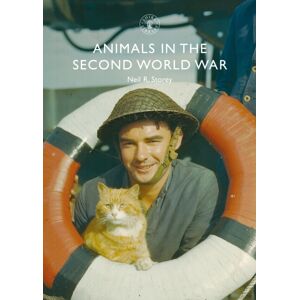 Bloomsbury Publishing PLC Animals In The Second World War