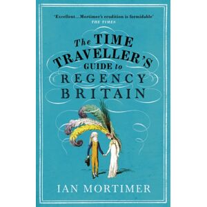 Vintage Publishing The Time Traveller'S Guide To Regency Britain