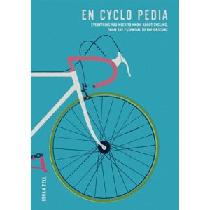 Octopus Publishing Group En Cyclo Pedia : Everything You Need To Know About Cycling, From The Essential To The Obscure