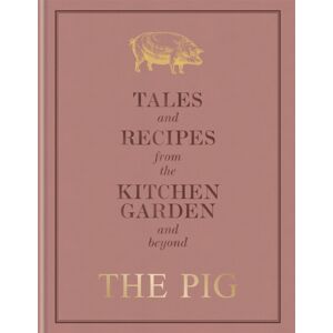 Octopus Publishing Group The Pig: Tales And Recipes From The Kitchen Garden And Beyond