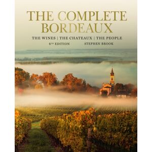 Octopus Publishing Group Complete Bordeaux: 4th Edition : 4th Edition: The Wines, The Chateaux, The People
