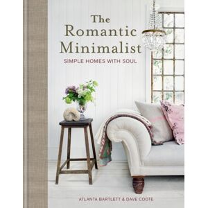 Octopus Publishing Group The Romantic Minimalist : Simple Homes With Soul