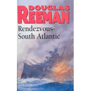 Cornerstone Rendezvous - South Atlantic : A Classic Tale Of All-Action Naval Warfare Set During Ww2 From The Master Storyteller Of The Sea