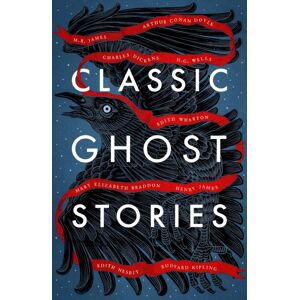 Vintage Publishing Classic Ghost Stories : Spooky Tales From Charles Dickens, H.G. Wells, M.R. James And Many More