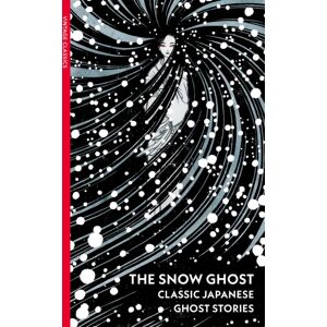 Vintage Publishing The Snow Ghost : Classic Japanese Ghost Stories