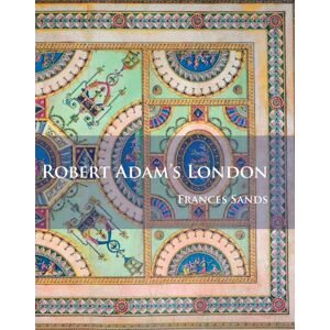 Archaeopress Robert Adam’s London