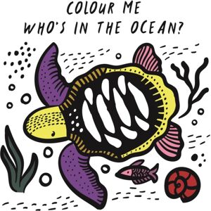 Quarto Publishing PLC Colour Me: Who'S In The Ocean? : Baby'S First Bath Book Volume 1