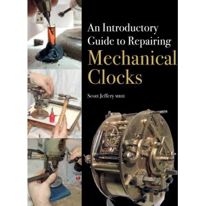 The Crowood Press Ltd An Introductory Guide To Repairing Mechanical Clocks