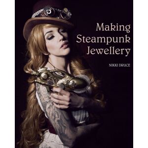 The Crowood Press Ltd Making Steampunk Jewellery