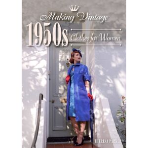 The Crowood Press Ltd Making Vintage 1950s Clothes For Women