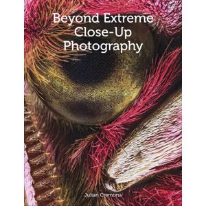The Crowood Press Ltd Beyond Extreme Close-Up Photography