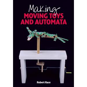 The Crowood Press Ltd Making Moving Toys And Automata