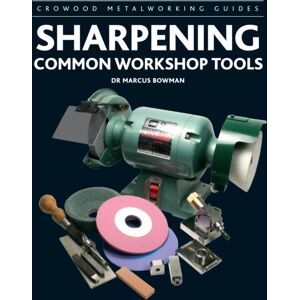 The Crowood Press Ltd Sharpening Common Workshop Tools