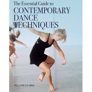 The Crowood Press Ltd The Essential Guide To Contemporary Dance