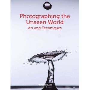 The Crowood Press Ltd Photographing The Unseen World : Art And Techniques