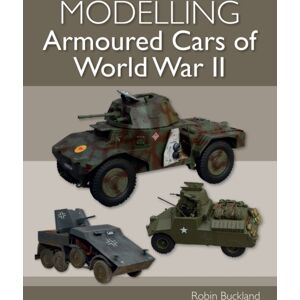 The Crowood Press Ltd Modelling Armoured Cars Of World War Ii
