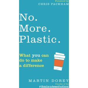 Ebury Publishing No. More. Plastic. : What You Can Do To Make A Difference – The #2minutesolution