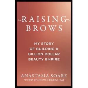 Bonnier Books Ltd Raising Brows : My Story Of Building A Billion-Dollar Beauty Empire