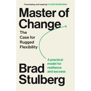 Bonnier Books Ltd Master Of Change : How To Excel When Everything Is Changing – Including You