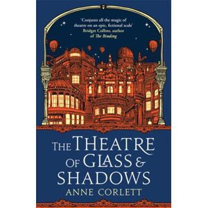 Bonnier Books Ltd The Theatre Of Glass And Shadows : The Immersive Novel About Power And Desire In A World Where Nothing Is Quite As It Seems