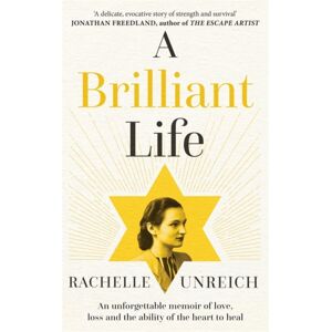 Bonnier Books Ltd A Brilliant Life : An Unforgettable Memoir Of Love, Loss And The Ability Of The Heart To Heal