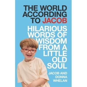 Bonnier Books Ltd The World According To Jacob : Hilarious Words Of Wisdom From A Little Old Soul