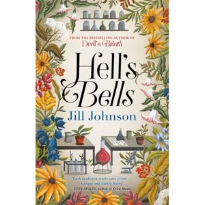 Bonnier Books Ltd Hell'S Bells : An Intoxicating Botanical Mystery For Fans Of Bbc'S Ludwig