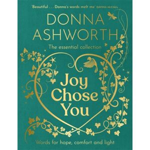 Bonnier Books Ltd Joy Chose You: Words For Hope, Comfort And Light : The Instant Sunday Times seller & Perfect Gift