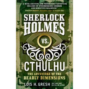 Titan Books Ltd Sherlock Holmes Vs. Cthulhu: The Adventure Of The Deadly Dimensions : Sherlock Holmes Vs. Cthulhu