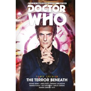 Titan Books Ltd Doctor Who: The Twelfth Doctor: Time Trials Vol. 1: The Terror Beneath
