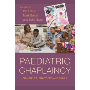 Jessica Kingsley Publishers Paediatric Chaplaincy : Principles, Practices And Skills