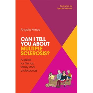 Jessica Kingsley Publishers Can I Tell You About Multiple Sclerosis? : A Guide For Friends, Family And Professionals