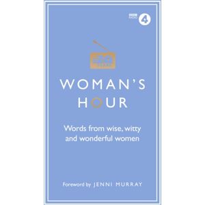 Ebury Publishing Woman'S Hour: Words From Wise, Witty And Wonderful Women