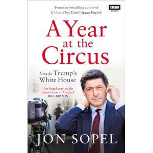 Ebury Publishing A Year At The Circus : Inside Trump'S White House