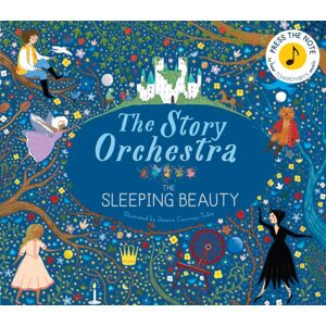 Quarto Publishing PLC The Story Orchestra: The Sleeping Beauty : Press The Note To Hear Tchaikovsky'S Music Volume 3