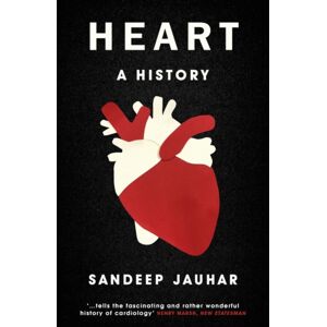 Oneworld Publications Heart: A History : Shortlisted For The Wellcome Book Prize 2019