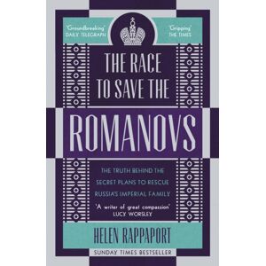 Cornerstone The Race To Save The Romanovs : The Truth Behind The Secret Plans To Rescue Russia'S Imperial Family