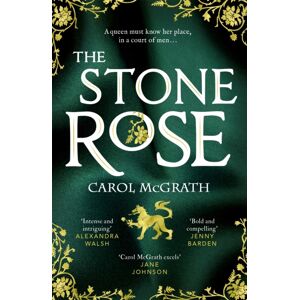 Headline Publishing Group The Stone Rose : The Absolutely Gripping Historical Romance About England'S Forgotten Queen...