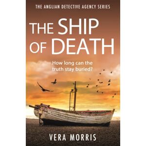 Headline Publishing Group The Ship Of Death : A Gripping And Addictive Murder Mystery Perfect For Crime Fiction Fans (The Anglian Detective Agency Series, Book 4)