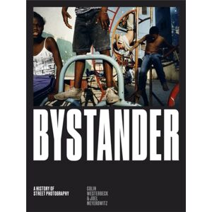 Orion Publishing Co Bystander : A History Of Street Photography