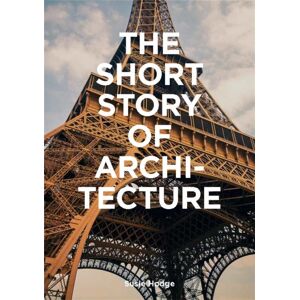 Orion Publishing Co The Short Story Of Architecture : A Pocket Guide To Key Styles, Buildings, Elements & Materials