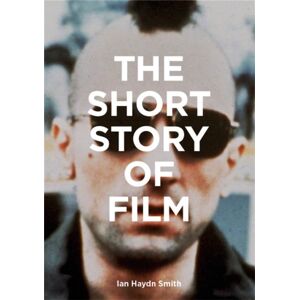Orion Publishing Co The Short Story Of Film : A Pocket Guide To Key Genres, Films, Techniques And Movements