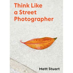 Orion Publishing Co Think Like A Street Photographer