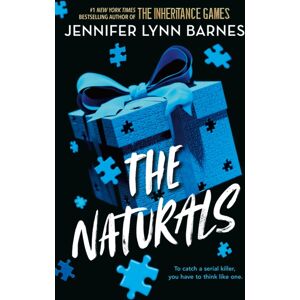 Hachette Children's Group The Naturals: The Naturals : Book 1 Cold Cases Get Hot In This Unputdownable Mystery From The Author Of The Inheritance Games