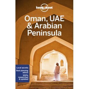 Lonely Planet Global Limited Lonely Planet Oman, Uae & Arabian Peninsula : Detailed Itineraries   Travel Like A Local   Insider Tips   Covers Bahrain, Kuwait, Oman, Qatar, Saudi Arabia, Uae, Yemen, And More