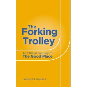 Gemini Books Group Ltd The Forking Trolley : An Ethical Journey To The Good Place