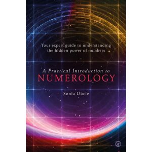 Watkins Media Limited A Practical Introduction To Numerology : Your Expert Guide To Understanding The Hidden Power Of Numbers