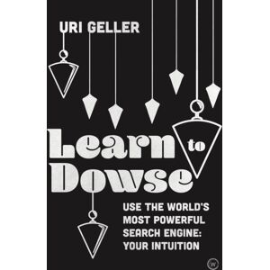 Watkins Media Limited Learn To Dowse : Use The World'S Most Powerful Search Engine: Your Intuition