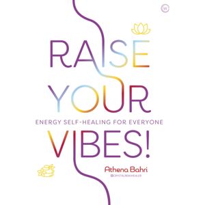 Watkins Media Limited Raise Your Vibes! : Energy Self-Healing For Everyone
